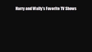 behold Harry and Wally's Favorite TV Shows