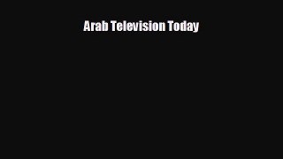 behold Arab Television Today