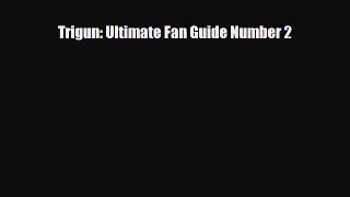 there is Trigun: Ultimate Fan Guide Number 2