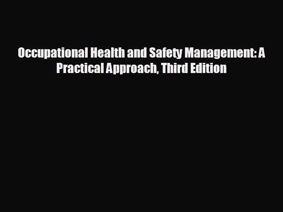 READ book Occupational Health and Safety Management: A Practical Approach Third Edition  FREE