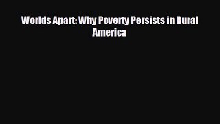 FREE DOWNLOAD Worlds Apart: Why Poverty Persists in Rural America  BOOK ONLINE