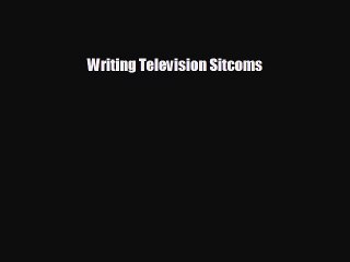 FREE PDF Writing Television Sitcoms READ ONLINE