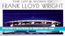 Read The Life and Works of Frank Lloyd Wright Ebook Free