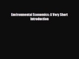 READ book Environmental Economics: A Very Short Introduction  FREE BOOOK ONLINE