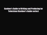 READ book Gardner's Guide to Writing and Producing for Television (Gardner's Guide series)#