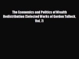 FREE PDF The Economics and Politics of Wealth Redistribution (Selected Works of Gordon Tullock