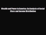 FREE DOWNLOAD Wealth and Power in America: An Analysis of Social Class and Income Distribution