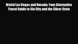 complete Weird Las Vegas and Nevada: Your Alternative Travel Guide to Sin City and the Silver