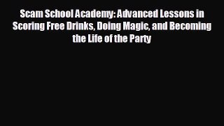there is Scam School Academy: Advanced Lessons in Scoring Free Drinks Doing Magic and Becoming