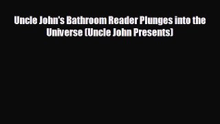 different  Uncle John's Bathroom Reader Plunges into the Universe (Uncle John Presents)