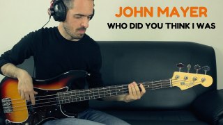 WHO DID YOU THINK I WAS - John Mayer - Bass Cover /// Bruno Tauzin