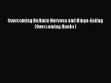 DOWNLOAD FREE E-books  Overcoming Bulimia Nervosa and Binge-Eating (Overcoming Books)  Full
