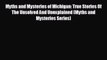 complete Myths and Mysteries of Michigan: True Stories Of The Unsolved And Unexplained (Myths