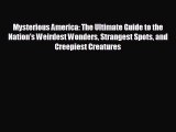different  Mysterious America: The Ultimate Guide to the Nation's Weirdest Wonders Strangest
