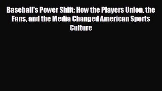 READ book Baseball's Power Shift: How the Players Union the Fans and the Media Changed American