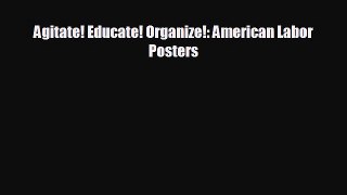 Free [PDF] Downlaod Agitate! Educate! Organize!: American Labor Posters  BOOK ONLINE