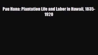 FREE PDF Pau Hana: Plantation Life and Labor in Hawaii 1835-1920  FREE BOOOK ONLINE