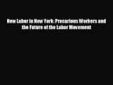 FREE DOWNLOAD New Labor in New York: Precarious Workers and the Future of the Labor Movement