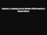 FREE PDF Coyotes: A Journey Across Borders With America's Illegal Aliens  FREE BOOOK ONLINE