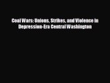 Free [PDF] Downlaod Coal Wars: Unions Strikes and Violence in Depression-Era Central Washington