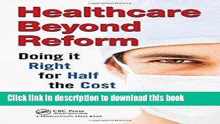 Read Healthcare Beyond Reform: Doing It Right for Half the Cost PDF Free