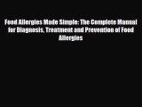 Read Food Allergies Made Simple: The Complete Manual for Diagnosis Treatment and Prevention
