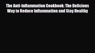 Read The Anti-Inflammation Cookbook: The Delicious Way to Reduce Inflammation and Stay Healthy