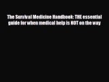 different  The Survival Medicine Handbook: THE essential guide for when medical help is NOT