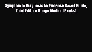 there is Symptom to Diagnosis An Evidence Based Guide Third Edition (Lange Medical Books)