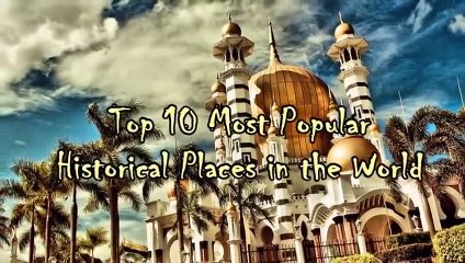 10 Most Popular Historical Places in the World