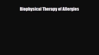 Download Biophysical Therapy of Allergies PDF Online