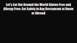 Read Let's Eat Out Around the World Gluten Free and Allergy Free: Eat Safely in Any Restaurant
