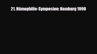 Read 21. Hämophilie-Symposion: Hamburg 1990 PDF Online