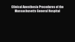 complete Clinical Anesthesia Procedures of the Massachusetts General Hospital