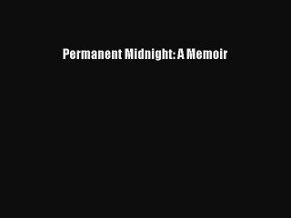 READ book  Permanent Midnight: A Memoir  Full Ebook Online Free