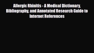 Read Allergic Rhinitis - A Medical Dictionary Bibliography and Annotated Research Guide to