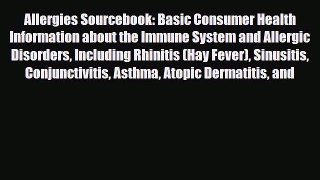 Read Allergies Sourcebook: Basic Consumer Health Information about the Immune System and Allergic