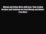 Download Allergy and Celiac Diets with Ease: Time-Saving Recipes and Solutions for Food Allergy