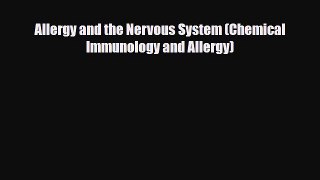 Read Allergy and the Nervous System (Chemical Immunology and Allergy) PDF Full Ebook