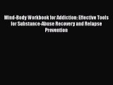 READ book  Mind-Body Workbook for Addiction: Effective Tools for Substance-Abuse Recovery