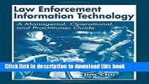 Read Law Enforcement Information Technology: A Managerial, Operational, and Practitioner Guide