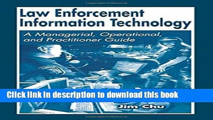 Read Law Enforcement Information Technology: A Managerial, Operational, and Practitioner Guide