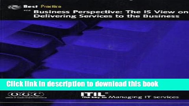 Download Business Perspective: The Is View on Delivering Services to the Business (It