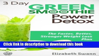 Download Books 3 Day Green Smoothie Detox: The Faster, Better, Stronger Weight Loss Plan (Green
