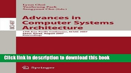 Read Advances in Computer Systems Architecture: 12th Asia-Pacific Conference, ACSAC 2007, Seoul,
