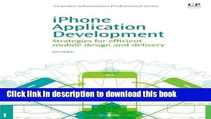 Read iPhone Application Development: Strategies for Efficient Mobile Design and Delivery (Chandos