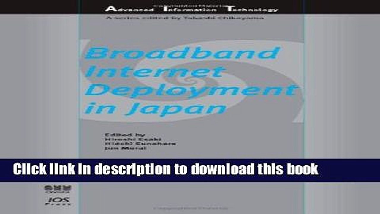 Download Broadband Internet Deployment in Japan (Advanced Information Technology)  PDF Online