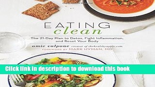 Download Books Eating Clean: The 21-Day Plan to Detox, Fight Inflammation, and Reset Your Body