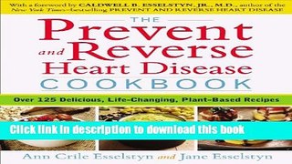 Download Books The Prevent and Reverse Heart Disease Cookbook: Over 125 Delicious, Life-Changing,