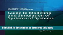 Read Guide to Modeling and Simulation of Systems of Systems (Simulation Foundations, Methods and